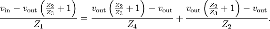 \frac{v_{\text{in}}-v_{\text{out}} \left( \frac{Z_2}{Z_3}+1 \right)}{Z_1}=\frac{v_{\text{out}} \left( \frac{Z_2}{Z_3}+1 \right)-v_{\text{out}}}{Z_4}+\frac{v_{\text{out}} \left( \frac{Z_2}{Z_3}+1 \right)-v_{\text{out}}}{Z_2}.